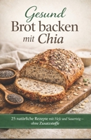 25 Chia Brotback Rezepte (German Edition) B0GKD3Y3L5 Book Cover