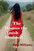Tje Woman the Amish Shunned Large Print B0GL51M5X7 Book Cover