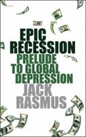 Epic Recession: Prelude to Global Depression 0745329985 Book Cover