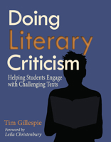 Doing Literary Criticism: Helping Students Engage with Challenging Texts 1571108424 Book Cover