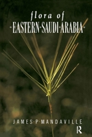 Flora of Eastern Saudi Arabia (Studies in the Flora of Saudi Arabia, No 1) 1138974382 Book Cover