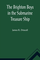 The Brighton Boys in the Submarine Treasure Ship 1548274771 Book Cover