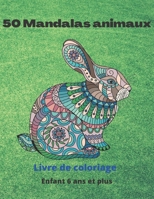 50 Mandalas animaux Livre de coloriage Enfants 6 ans et plus: Livre à colorier | Mandalas animaux pour enfants 6 ans et plus ... enfants | mandala de nuit B08SGRQB94 Book Cover