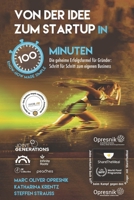 Von der Idee zum Startup in 100 Minuten: Die geheime Erfolgsformel für Gründer: Schritt für Schritt zum eigenen Business (Opresnik Management Guides) (German Edition) B0F24C83CC Book Cover