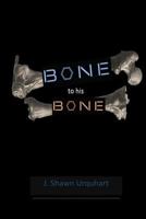 Bone To His Bone 1500887013 Book Cover