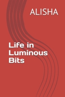 Life in Luminous Bits B0GWDNDB79 Book Cover