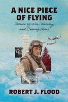 A Nice Piece of Flying: Stories of War, Memory, and Coming Home B0GJTCSSXD Book Cover
