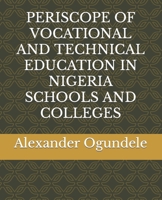 PERISCOPE OF VOCATIONAL AND TECHNICAL EDUCATION IN NIGERIA SCHOOLS AND COLLEGES B09GJRV27Y Book Cover