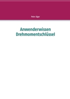 Anwenderwissen Drehmomentschlüssel (German Edition) 3751901256 Book Cover