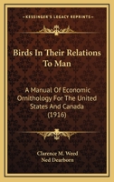 Birds in their relations to man; a manual of economic ornithology for the United States and Canada 1142664627 Book Cover