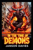 In the Time of Demons: A Novel of Hell, History, and Ruin B0H51ZJ54G Book Cover