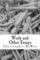 Work and Other Essays 1502789582 Book Cover