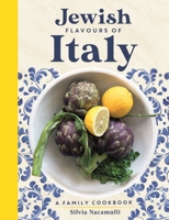 Jewish Flavours of Italy: A Family Cookbook 1784387789 Book Cover
