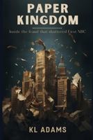 Paper Kingdoms: Inside the Fraud That Shattered First NBC Bank B0GHFH7QSQ Book Cover