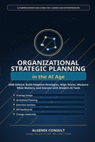 Organizational Strategic Planning in the AI Age: A Practical 2026 Guide to Building Smarter Strategies, Aligning Teams, Measuring Performance, and Leading Change with AI B0GZDR8VTM Book Cover