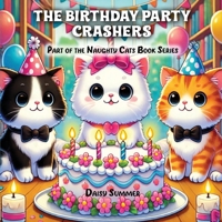 The Birthday Party Crashers (Naughty Cats Book) B0F92YQWG4 Book Cover