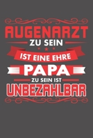 Augenarzt Zu Sein Ist Eine Ehre - Papa Zu Sein Ist Unbezahlbar: Praktischer Wochenkalender f�r ein ganzes Jahr - ohne festes Datum 1086953894 Book Cover