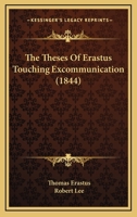 The Theses Of Erastus Touching Excommunication 1166175294 Book Cover