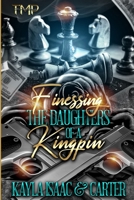 FINESSING THE DAUGHTERS OF A KINGPIN B09KF5TMJV Book Cover