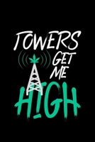Towers Get Me High: tower climber cell gift gifts - 110 Pages Notebook/Journal 1670462870 Book Cover