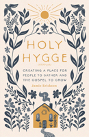 Holy Hygge: Creating a Place for People to Gather and the Gospel to Grow 0802427979 Book Cover