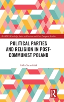 Political Parties and Religion in Post-Communist Poland (BASEES/Routledge Series on Russian and East European Studies) 036745663X Book Cover