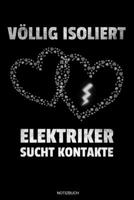 V�llig Isoliert: Meister Elektriker Geschenk Geselle Notizbuch f�r Vater Buch Elektroniker Spr�che Ehemann Spruch Handwerker Tagebuch Vatertag G�stebuch Elektrotechniker Notizen Heft Entw�rfe I Gr��e  169183548X Book Cover