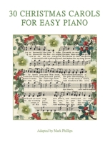 30 Christmas Carols for Easy Piano B08GVGCH16 Book Cover