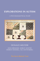 Explorations in Autism: A Psychoanalytical Study 1912567482 Book Cover