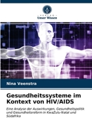 Gesundheitssysteme im Kontext von HIV/AIDS: Eine Analyse der Auswirkungen, Gesundheitspolitik und Gesundheitsreform in KwaZulu-Natal und Südafrika 6203172111 Book Cover