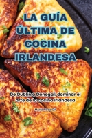 La Guía Última de Cocina Irlandesa (Spanish Edition) 1836879210 Book Cover