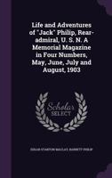 The Life And Adventures Of "jack" Philip, Rear Admiral, U. S. N.... 1374274011 Book Cover