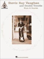 Stevie Ray Vaughan and Double Trouble - Blues at Sunrise 0634023276 Book Cover