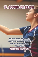 Il sogno di Elisa: "Un sogno, una squadra, un legame che supera ogni sfida." (Italian Edition) B0F1DLQNH1 Book Cover