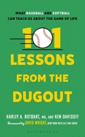 101 Lessons from the Dugout: What Baseball and Softball Can Teach Us About the Game of Life B0F7H3553S Book Cover