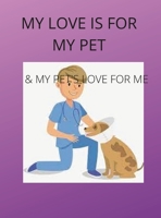 My Love Is for My Pets & My Pets's Love Is for Me 1435780043 Book Cover