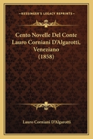 Cento Novelle Del Conte Lauro Corniani D'Algarotti, Veneziano (1858) 1147941750 Book Cover