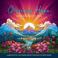 Glorious Hope: A Meditative Coloring Book for Adults and Teens | Based on See the City by David Joannes 1737094444 Book Cover