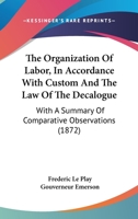 The Organization Of Labor, In Accordance With Custom And The Law Of The Decalogue: With A Summary Of Comparative Observations 1437327427 Book Cover