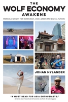 The Wolf Economy Awakens: Mongolia’s Fight for Democracy, and a Green and Digital Future 9888842846 Book Cover