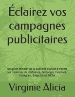 Éclairez vos campagnes publicitaires: Un guide complet de la publicité digitale à travers les royaumes de l'Influence, de Google, Facebook, Instagram, B0CRZCPKZP Book Cover