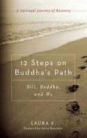 12 Steps on Buddha's Path: Bill, Buddha, and We 0861712811 Book Cover