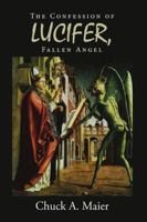 The Confession of Lucifer, Fallen Angel 1483466841 Book Cover