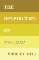 The Benediction of Yellow 1915025060 Book Cover