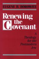 Renewing the Covenant: A Theology for the Postmodern Jew 0827604009 Book Cover