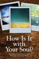 How Is It with Your Soul? 1940182050 Book Cover