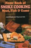 Home Book of Smoke Cooking: Meat, Fish & Game 0811721957 Book Cover