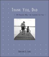 Thank You Dad: 100 Reasons Why I Am Grateful for You 1581826044 Book Cover
