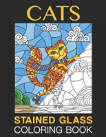 Cats | Stained Glass Coloring Book: An Adult Coloring Book With 30 Cat Designs For Relaxation Stress Relief | Gift Idea For Pet Lovers B08P8D3W5K Book Cover