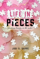 Life in Pieces: Finding beauty in the ashes 1667807978 Book Cover
